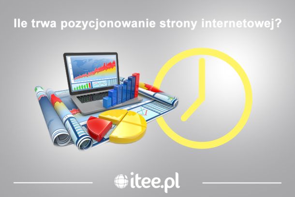 Ile trwa pozycjonowanie strony internetowej?